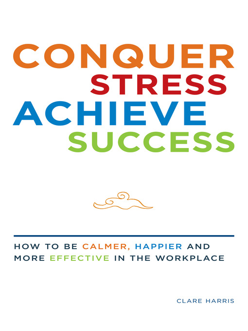 Title details for Conquer Stress, Achieve Success by Clare Harris Author - Available